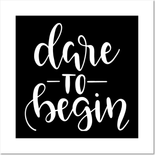 Dare to Begin Posters and Art